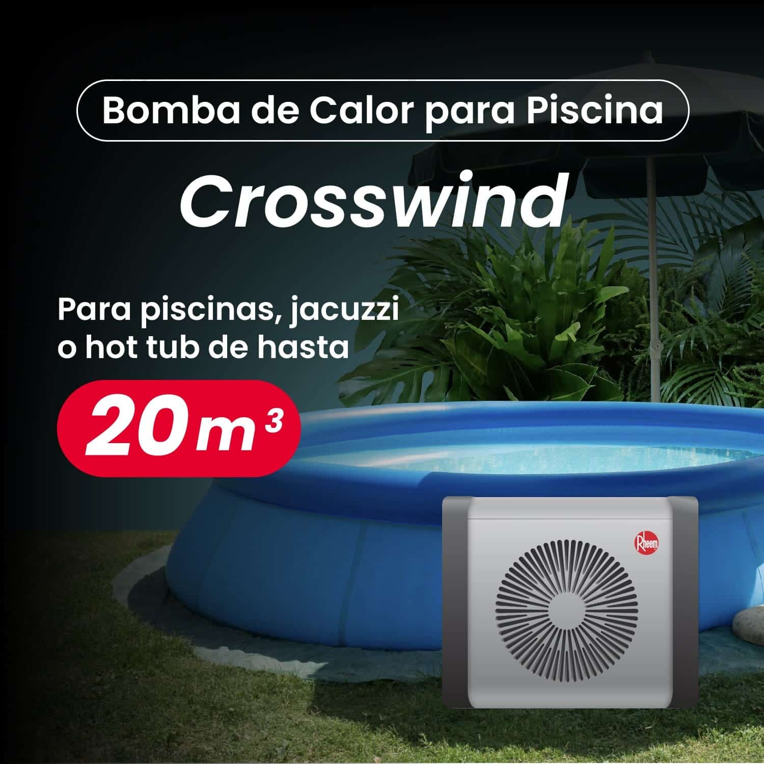 Bomba de Calor para Piscinas Armables, Hot tub y Jacuzzi hasta 20m3 Crosswind Rheem